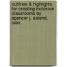 Outlines & Highlights For Creating Inclusive Classrooms By Spencer J. Salend, Isbn by Spencer Salend