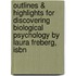 Outlines & Highlights For Discovering Biological Psychology By Laura Freberg, Isbn