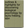 Outlines & Highlights For Discovering Biological Psychology By Laura Freberg, Isbn by Laura Freberg