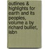 Outlines & Highlights For Earth And Its Peoples, Volume A By Richard Bulliet, Isbn