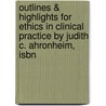 Outlines & Highlights For Ethics In Clinical Practice By Judith C. Ahronheim, Isbn door Judith Ahronheim