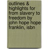 Outlines & Highlights For From Slavery To Freedom By John Hope Hope Franklin, Isbn by Sir John Franklin