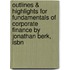 Outlines & Highlights For Fundamentals Of Corporate Finance By Jonathan Berk, Isbn