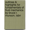 Outlines & Highlights For Fundamentals Of Fluid Mechanics By Bruce R. Munson, Isbn door Cram101 Reviews