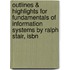 Outlines & Highlights For Fundamentals Of Information Systems By Ralph Stair, Isbn