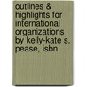 Outlines & Highlights For International Organizations By Kelly-Kate S. Pease, Isbn by Kelly-Kate Pease