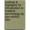 Outlines & Highlights For Introduction To Medical Terminology By Ann Ehrlich, Isbn door Cram101 Reviews