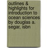 Outlines & Highlights For Introduction To Ocean Sciences By Douglas A. Segar, Isbn by Douglas Segar