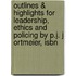 Outlines & Highlights For Leadership, Ethics And Policing By P.J. J Ortmeier, Isbn