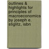Outlines & Highlights For Principles Of Macroeconomics By Joseph E. Stiglitz, Isbn door Joseph Stiglitz