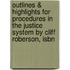 Outlines & Highlights For Procedures In The Justice System By Cliff Roberson, Isbn