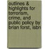 Outlines & Highlights For Terrorism, Crime, And Public Policy By Brian Forst, Isbn