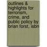 Outlines & Highlights For Terrorism, Crime, And Public Policy By Brian Forst, Isbn by Cram101 Textbook Reviews