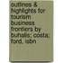 Outlines & Highlights For Tourism Business Frontiers By Buhalis; Costa; Ford, Isbn