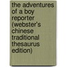 The Adventures Of A Boy Reporter (Webster's Chinese Traditional Thesaurus Edition) by Inc. Icon Group International