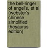 The Bell-Ringer Of Angel's, Et Al (Webster's Chinese Simplified Thesaurus Edition) by Inc. Icon Group International