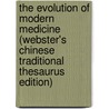 The Evolution Of Modern Medicine (Webster's Chinese Traditional Thesaurus Edition) door Inc. Icon Group International