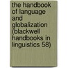 The Handbook of Language and Globalization (Blackwell Handbooks in Linguistics 58) door Nikolas Coupland