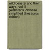 Wild Beasts And Their Ways, Vol 1 (Webster's Chinese Simplified Thesaurus Edition) by Inc. Icon Group International