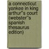 A Connecticut Yankee in King Arthur''s Court (Webster''s Spanish Thesaurus Edition)