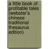 A Little Book Of Profitable Tales (Webster's Chinese Traditional Thesaurus Edition) door Inc. Icon Group International