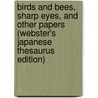 Birds And Bees, Sharp Eyes, And Other Papers (Webster's Japanese Thesaurus Edition) by Inc. Icon Group International