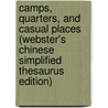 Camps, Quarters, And Casual Places (Webster's Chinese Simplified Thesaurus Edition) by Inc. Icon Group International