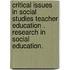 Critical Issues in Social Studies Teacher Education . Research in Social Education.