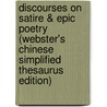 Discourses On Satire & Epic Poetry (Webster's Chinese Simplified Thesaurus Edition) door Inc. Icon Group International