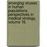 Emerging Viruses in Human Populations. Perspectives in Medical Virology, Volume 16. door Edward Tabor