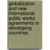 Globalization And New International Public Works Agreements In Developing Countries door Mohamed A.M. Ismail
