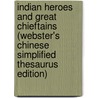 Indian Heroes And Great Chieftains (Webster's Chinese Simplified Thesaurus Edition) door Inc. Icon Group International