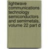 Lightwave Communications Technology Semiconductors and Semimetals, Volume 22 Part D door W.T. Tsang