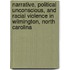 Narrative, Political Unconscious, and Racial Violence in Wilmington, North Carolina