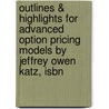 Outlines & Highlights For Advanced Option Pricing Models By Jeffrey Owen Katz, Isbn door Jeffrey Katz