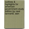 Outlines & Highlights For American Government-Study Edition By Neal Tannahill, Isbn door Neal Tannahill