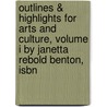 Outlines & Highlights For Arts And Culture, Volume I By Janetta Rebold Benton, Isbn door Janetta Benton