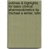 Outlines & Highlights For Basic Clinical Pharmacokinetics By Michael E Winter, Isbn by Michael Winter