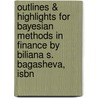 Outlines & Highlights For Bayesian Methods In Finance By Biliana S. Bagasheva, Isbn door Cram101 Textbook Reviews