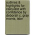 Outlines & Highlights For Calculate With Confidence By Deborah C. Gray Morris, Isbn