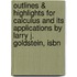 Outlines & Highlights For Calculus And Its Applications By Larry J. Goldstein, Isbn