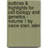 Outlines & Highlights For Cell Biology And Genetics - Volume 1 By Cecie Starr, Isbn