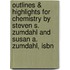 Outlines & Highlights For Chemistry By Steven S. Zumdahl And Susan A. Zumdahl, Isbn
