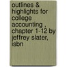 Outlines & Highlights For College Accounting , Chapter 1-12 By Jeffrey Slater, Isbn by Jeffrey Slater