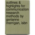Outlines & Highlights For Communication Research Methods By Gerianne Merrigan, Isbn