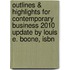 Outlines & Highlights For Contemporary Business 2010 Update By Louis E. Boone, Isbn