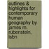 Outlines & Highlights For Contemporary Human Geography By James M. Rubenstein, Isbn