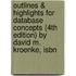 Outlines & Highlights For Database Concepts (4Th Edition) By David M. Kroenke, Isbn