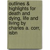 Outlines & Highlights For Death And Dying, Life And Living By Charles A. Corr, Isbn door Cram101 Reviews