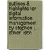 Outlines & Highlights For Digital Information Management By Stephen J. Ethier, Isbn